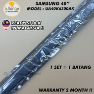 UA40K6300AK SAMSUNG 40" LED TV BACKLIGHT (LAMPU TV) SAMSUNG 40 INCH LED TV BACKLIGHT 40K6300AK