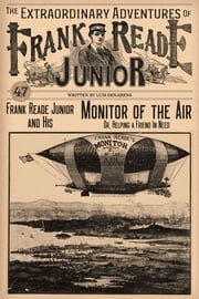 Frank Reade Junior and His Monitor of the Air Luis Senarens