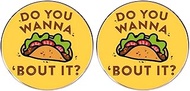 2 Cartoon Taco Button Pins, Taco DO YOU WANNA BOUT IT Alloy Lapel Pins, Clothes Backpack Wallet Acce