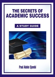 The Secrets of Academic Success Paul Adole Ejembi