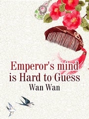 Emperor's mind is Hard to Guess Wan Wan