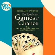 The Book on Games of Chance: The 16th Century Treatise on Probability by Gerolamo Cardano (US editio
