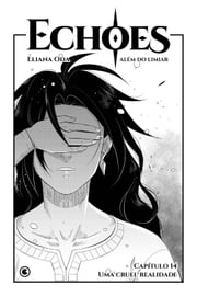 Echoes – Capítulo 14 Eliana Oda