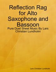 Reflection Rag for Alto Saxophone and Bassoon - Pure Duet Sheet Music By Lars Christian Lundholm Lars Christian Lundholm