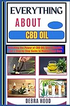 Everything about CBD Oil: Unlocking the Power of CBD Oil: Uses, Benefits, and a Step-by-Step Guide t