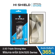 [ฟิล์ม SAMSUNG S25S24]HI-SHIELD ฟิล์มกระจก SAMSUNG 2.5D Triple Strong Max ประกัน365วัน