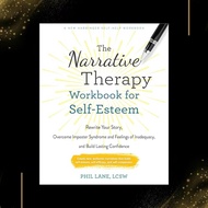 The Narrative Therapy Workbook for Self-Esteem: Rewrite Your Story, Overcome Imposter Syndrome and F