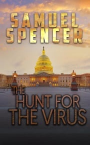 The Hunt for the Virus Spencer Samuel