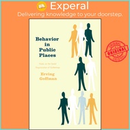 Behavior in Public Places by Erving Goffman (US edition, paperback)