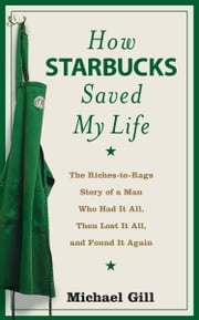 How Starbucks Saved My Life Michael Gill