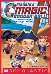 Frankie vs. the Pirate Pillagers (Frankie's Magic Soccer Ball #1) Frank Lampard
