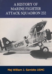 A History of Marine Fighter Attack Squadron 232 Maj William J. Sambito USMC