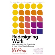 Redesigning Work: How to Transform Your Organisation and Make Hybrid Work for Everyone by Lynda Grat