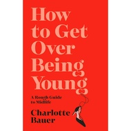 (BBW) HOW TO GET OVER BEING YOUNG (ISBN: 9781838952006)