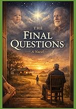 The Final Questions: A Philosophical Novel on Birth, Family, Repetition, Duty, Death, and the Search