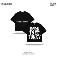 Bujang Orgen - Born To T-shirt Funky Boxy Black EditionBe