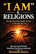 “I AM” & RELIGIONS The God You Were Taught To Fear vs The God You Are: How Fear-Based Worship Should