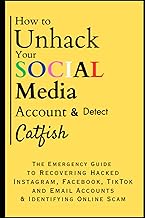 How to Unhack Your Social Media Account & Detect Catfish: The Emergency Guide to Recovering Hacked I