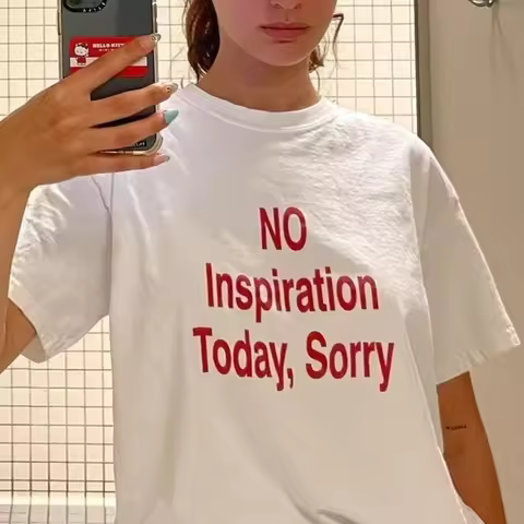 No Inspiration Today Sorry Funny Women T Shirt Cotton High Quality Graphic Tee Shirts Vintage 2000s 