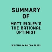 Summary of Matt Ridley’s The Rational Optimist Falcon Press