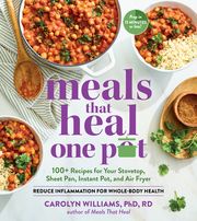 Meals That Heal - One Pot: Promote Whole-Body Health with 100+ Anti-Inflammatory Recipes for Your Stovetop, Sheet Pan, Instant Pot, and Air Fryer Carolyn Williams