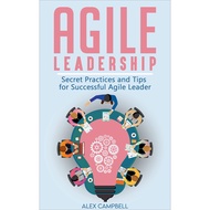Agile Leadership: Secret Practices and Tips for Successful Agile Leader