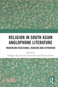 2517.Religion in South Asian Anglophone Literature: Traversing Resistance, Margins and Extremism