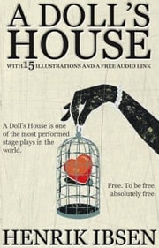 A Doll's House: With 15 Illustrations and a Free Audio Link Henrik Ibsen