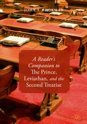 A Reader’s Companion to The Prince, Leviathan, and the Second Treatise John T. Bookman