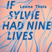If Sylvie Had Nine Lives Leona Theis