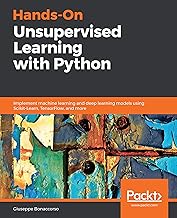 Hands-On Unsupervised Learning with Python: Implement machine learning and deep learning models usin