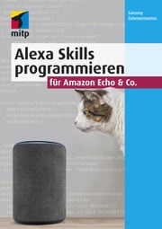 Alexa Skills programmieren für Amazon Echo &amp; Co. Sammy Zimmermanns