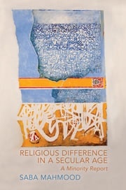 Religious Difference in a Secular Age Saba Mahmood
