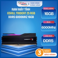PC Ram GSkill Trident Z5 RGB DDR5 6000Mhz 16GB (F5-6000J3636F16GX1-TZ5RK) - Genuine Product