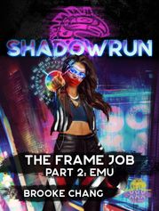 Shadowrun: The Frame Job, Part 2: Emu Brooke Chang