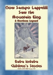 HOW SAMPO LAPPELILL SAW THE MOUNTAIN KING - A Northern Legend for Children Anon E. Mouse