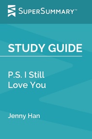 Study Guide: P.S. I Still Love You by Jenny Han (SuperSummary)