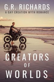 Creators of Worlds: A Gay Creation Myth Romance G.R. Richards