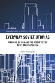 Everyday Soviet Utopias Anna Alekseyeva