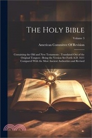 The Holy Bible: Containing the Old and New Testaments: Translated Out of the Original Tongues: Being the Version Set Forth A.D. 1611 C