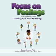 Focus on Feelings® Learning More About My Feelings Carmen Jimenez-Pride