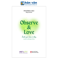 Sách - Observe And Love - Tình Yêu Luôn Ở Đây - Phiên Bản Song Ngữ - Phương Bùi