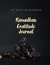 MY BEST RAMADHAN, Ramadhan Gratitude Journal: Journal &amp; Planner for Muslims, 30 Days Daily Prayer Journal, Quran Readings Tracker, Fasting, Gratitude ... Schedule,Ramadhan Gift for Women and Girls.