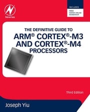 The Definitive Guide to ARM® Cortex®-M3 and Cortex®-M4 Processors Joseph Yiu
