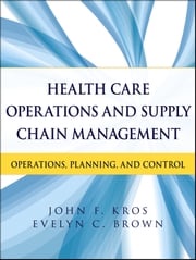 Health Care Operations and Supply Chain Management John F. Kros
