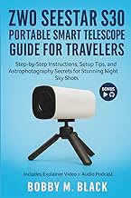 ZWO Seestar S30 Portable Smart Telescope Guide for Travelers: Step-by-Step Instructions, Setup Tips,