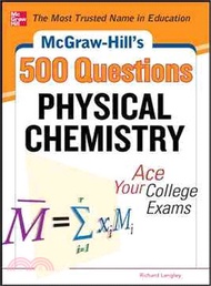 McGraw-Hill's 500 Physical Chemistry Questions—Ace Your College Exams