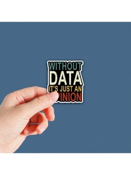 1/3pcs Without Data It's Just An Opinion Sticker Funny Data Science Sticker Behavior Analysis Sticke