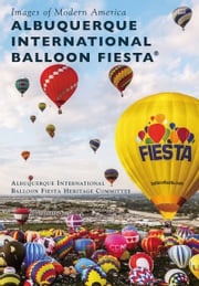 Albuquerque International Balloon Fiesta® Albuquerque International Balloon Fiesta Heritage Committee