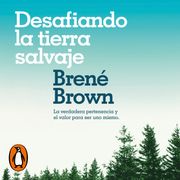 Desafiando la tierra salvaje Brené Brown